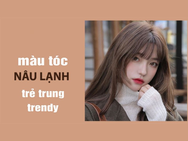 alt text: Tóc nâu lạnh trẻ trung, dễ phối đồ