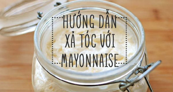 Phục hồi tóc hư tổn chỉ với Mayonnaise