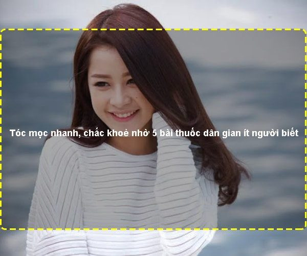 Tóc mọc nhanh, chắc khoẻ nhờ 5 bài thuốc dân gian ít người biết