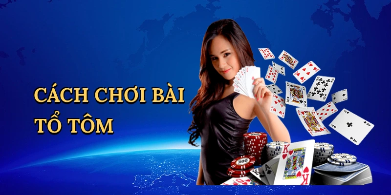 Cách chơi bài tổ tôm