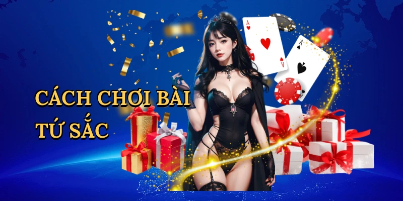 Cách chơi bài tứ sắc