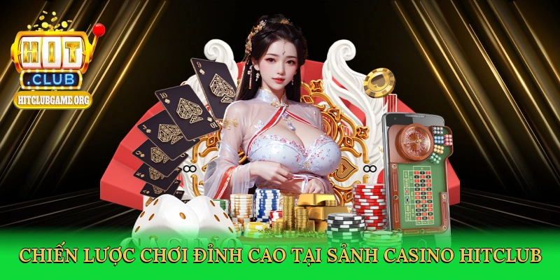 chien-luoc-choi-dinh-cao-tai-sanh-casino-hitclub-4