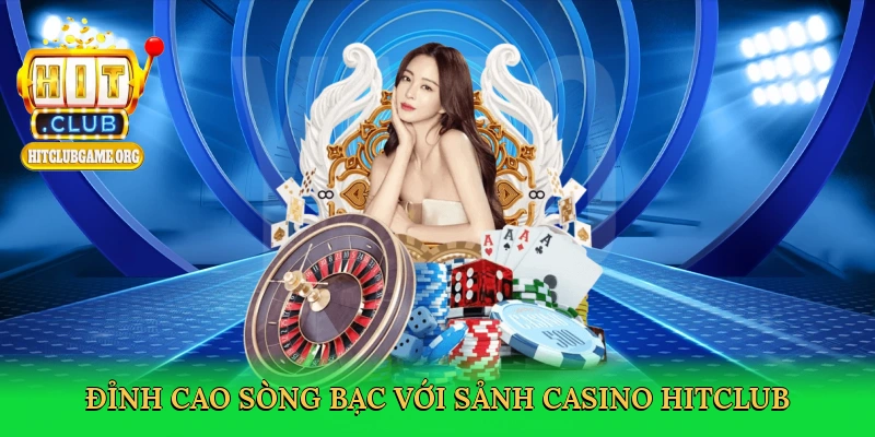 dinh-cao-song-bac-voi-sanh-casino-hitclub-3