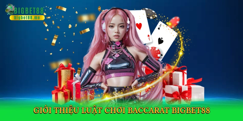 Luật Chơi Baccarat – Bí Kíp Chinh Phục Bàn Cược Tại Bigbet88