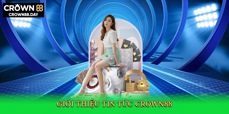 gioi-thieu-tin-tuc-crown88-2