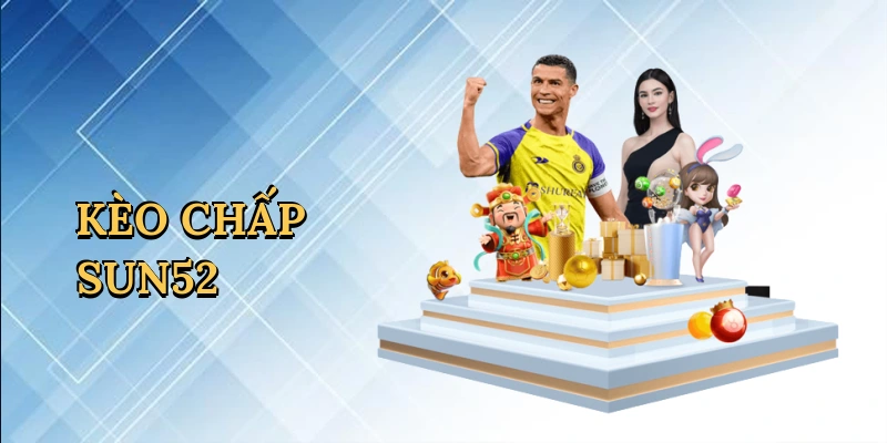 Kèo chấp Sun52