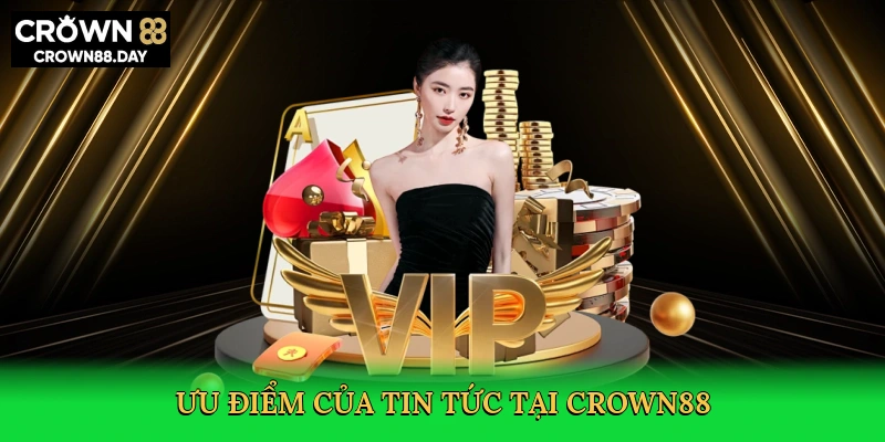 uu-diem-cua-tin-tuc-tai-crown88-3