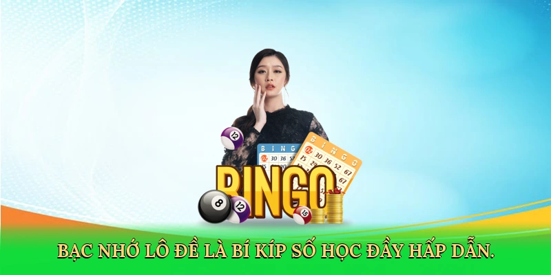 Bạc nhớ lô đề là bí kíp số học đầy hấp dẫn.