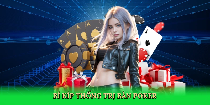 Bí kíp thống trị bàn poker
