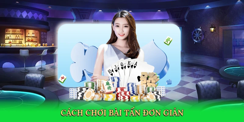 Cách Chơi Bài Tấn &#8211; Bí Kíp Làm Chủ Bàn Chơi Cùng Red88