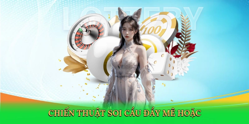 Chiến thuật soi cầu đầy mê hoặc