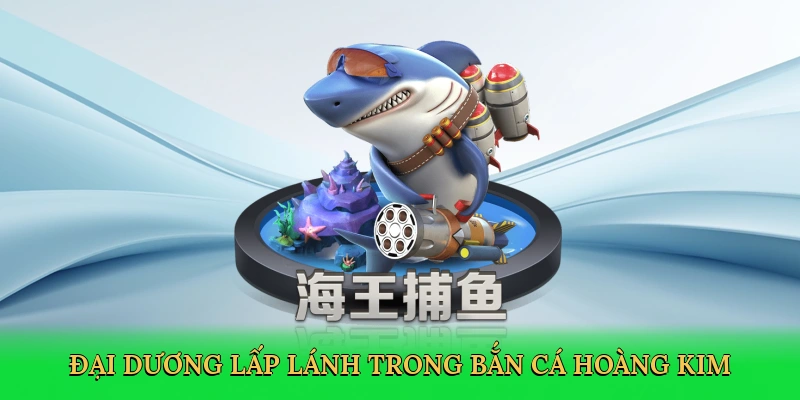 Đại dương lấp lánh trong bắn cá hoàng kim