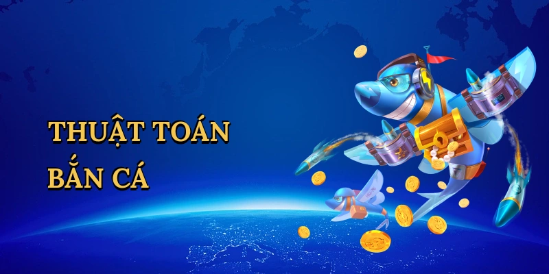 Thuật toán bắn cá