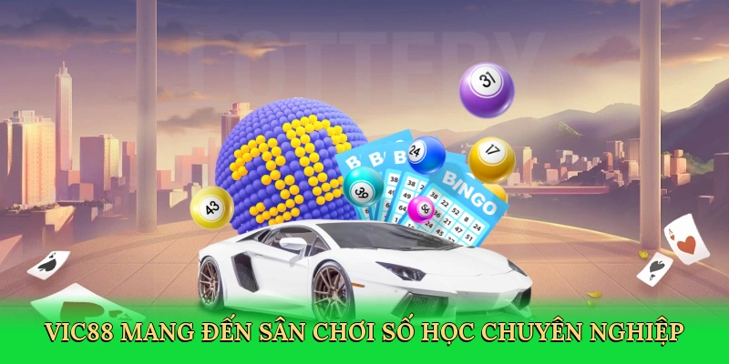 Vic88 mang đến sân chơi số học chuyên nghiệp và đáng tin cậy.